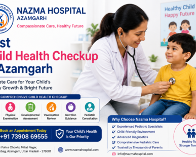 Best Child Health Checkup in Azamgarh at Nazma Hospital
