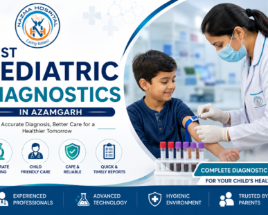Best Pediatric Diagnostics in Azamgarh - Nazma Hospital