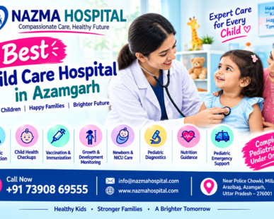 Best Child Care Hospital in Azamgarh | Nazma Hospital