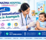 best child immunization clinic in azamgarh nazma hospital 90x80